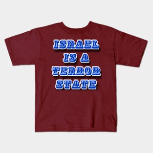 Israel IS a Terror State - Back Kids T-Shirt